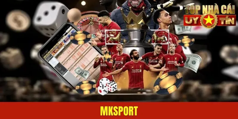 MKSPORT | Thương Hiệu Trò Chơi Trực Tuyến Chất Lượng Năm 2025