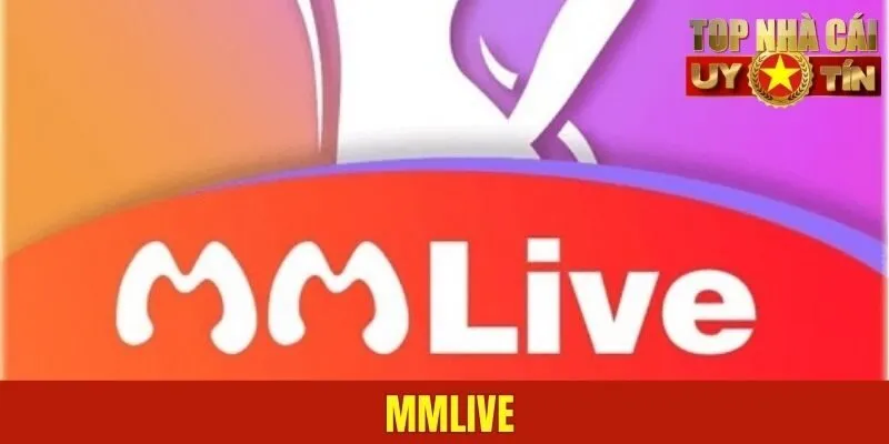 MMlive - Ứng Dụng Giải Trí Đỉnh Cao Dành Cho Giới Trẻ