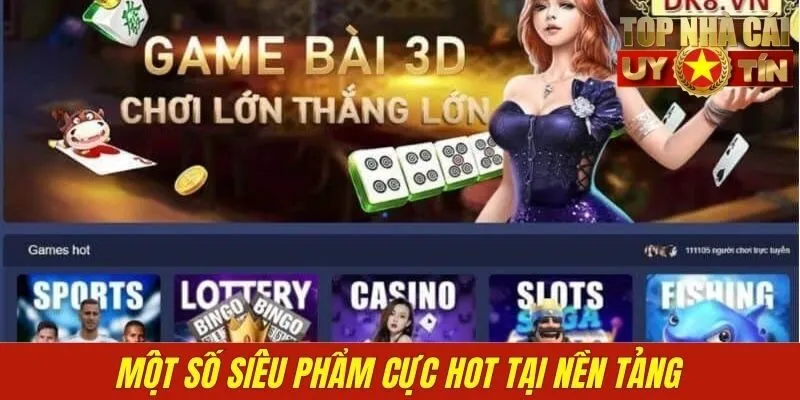 Một số siêu phẩm cực hot tại nền tảng