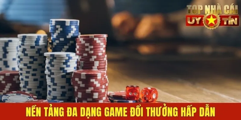 Nền tảng đa dạng game đổi thưởng hấp dẫn