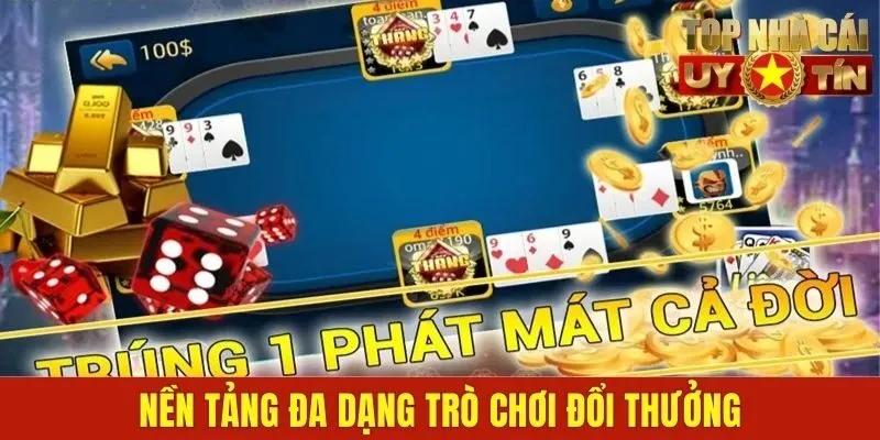 Nền tảng đa dạng trò chơi đổi thưởng