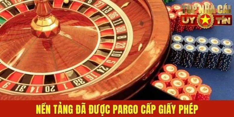 Nền tảng đã được PARGO cấp giấy phép