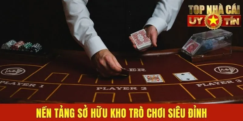 Nền tảng sở hữu kho trò chơi siêu đỉnh