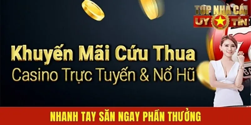 Nhanh tay săn ngay phần thưởng