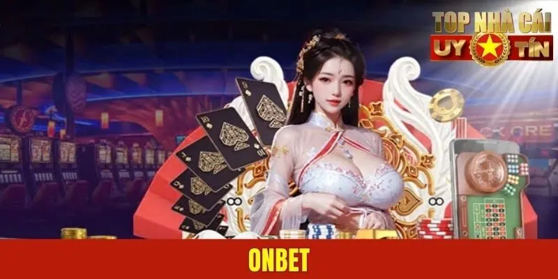 Onbet - Sân Chơi Chiếm Vị Trí Số 1 Tại Thị Trường Châu Á