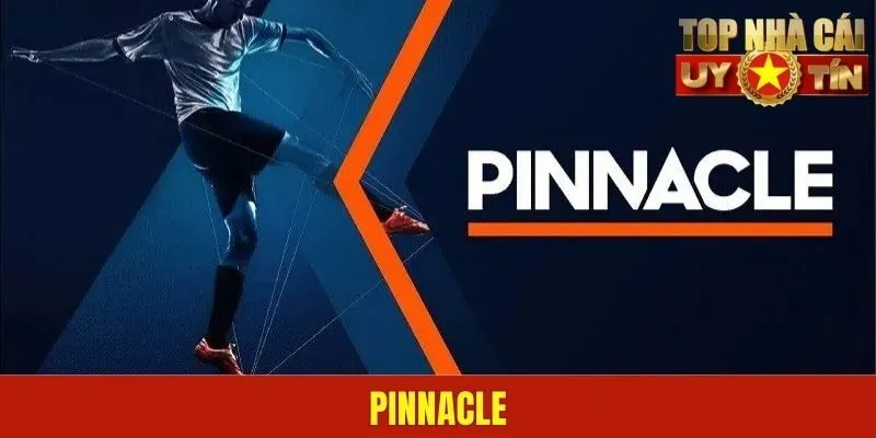 PINNACLE – Hành trình chinh phục đỉnh cao cá cược toàn cầu