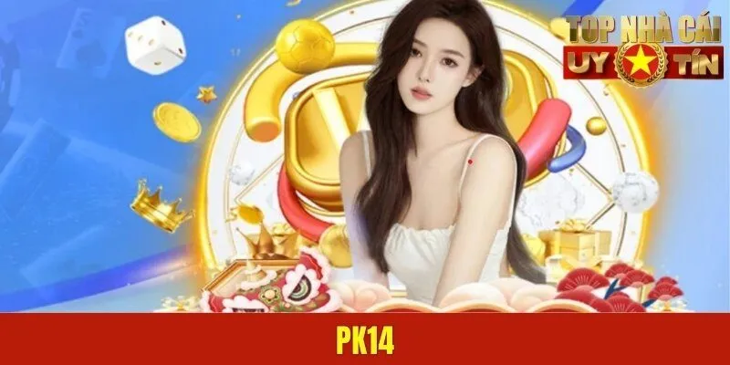 PK14 - Nền Tảng Giải Trí Chất Lượng Cao Nhất Việt Nam 2025