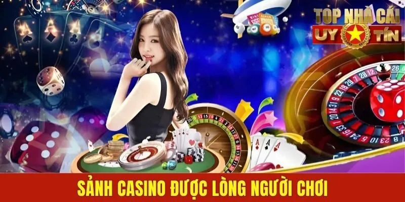 Sảnh casino được lòng người chơi