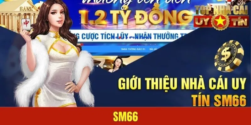 SM66 - Thiên Đường Giải Trí Trả Thưởng Siêu Khủng Năm 2025
