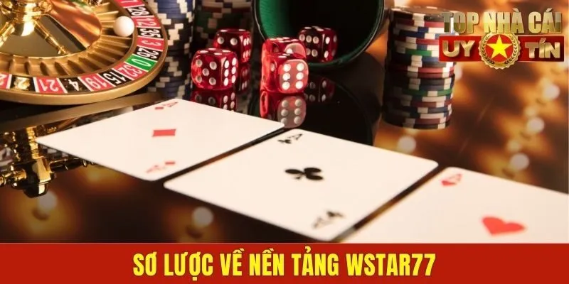 Sơ lược về nền tảng Wstar77