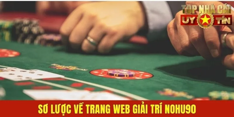 Sơ lược về trang web giải trí NOHU90