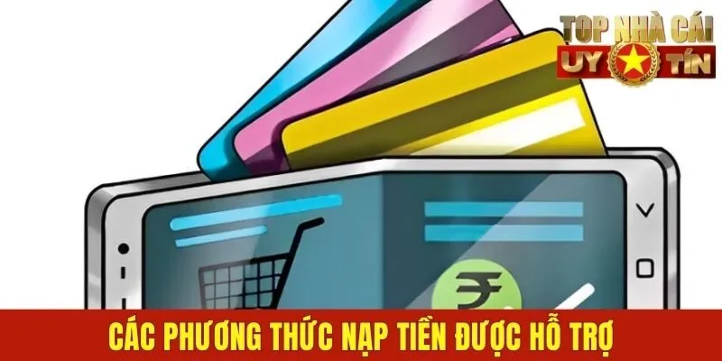 Tham khảo phương thức nạp tiền được hỗ trợ