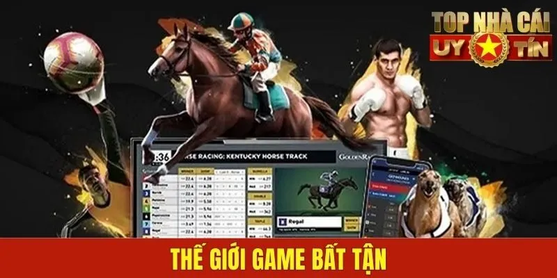 Trải nghiệm thế giới game bất tận