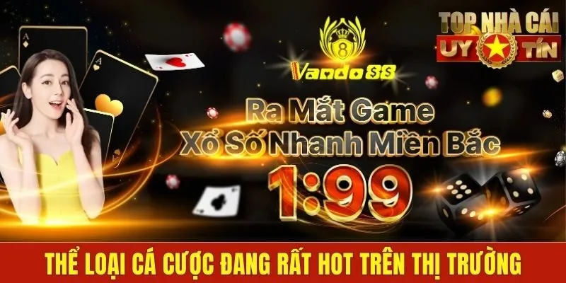 Thể loại cá cược đang rất hot trên thị trường