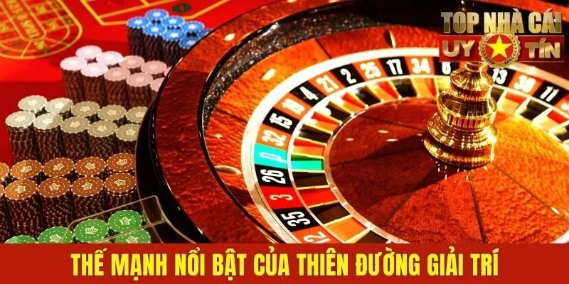 Thế mạnh nổi bật của thiên đường giải trí