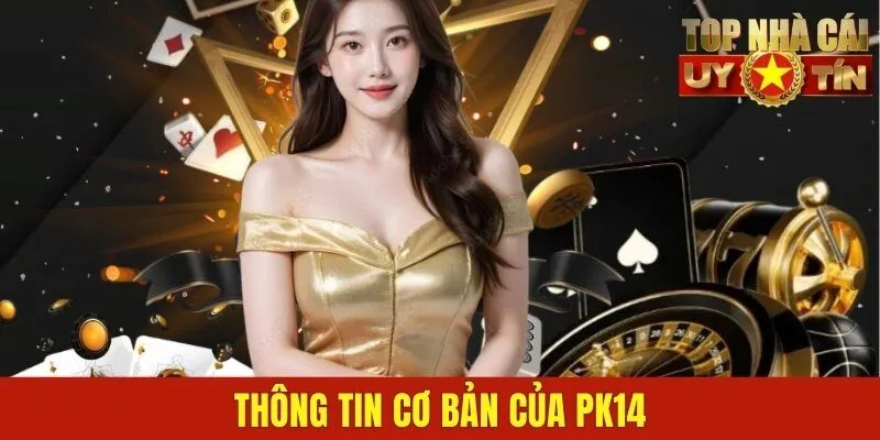 Thông tin cơ bản của PK14
