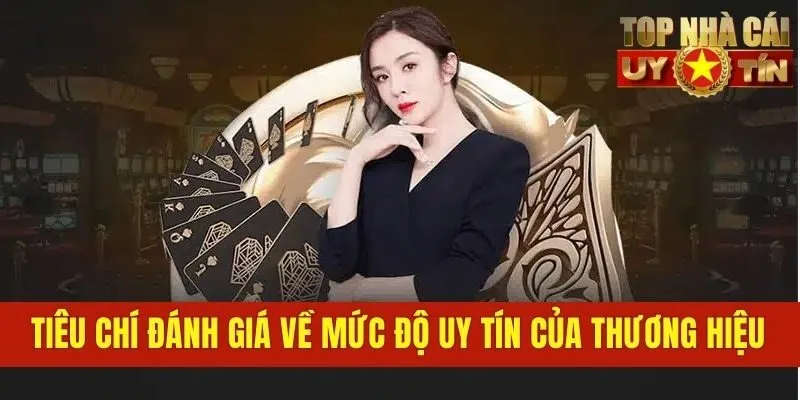 Tiêu chí đánh giá về mức độ uy tín của thương hiệu