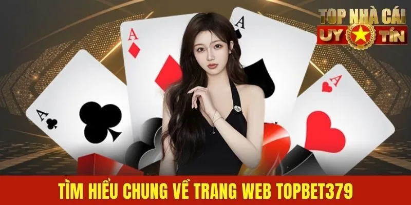 Tìm hiểu chung về trang web TOPBET379