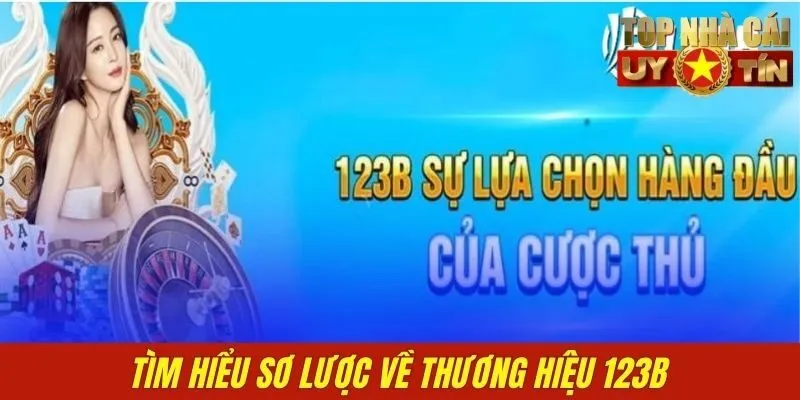 Tìm hiểu sơ lược về thương hiệu 123b