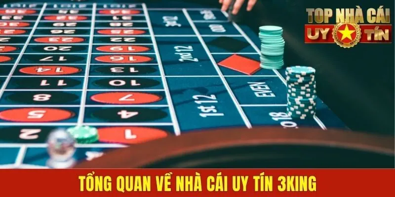 Tổng quan về nhà cái uy tín 3King
