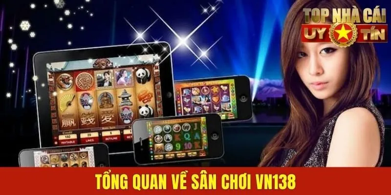 Tổng quan về sân chơi VN138