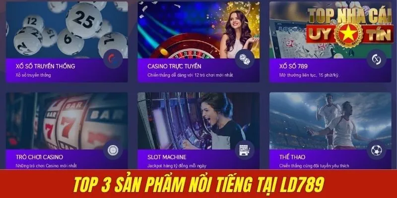 Top 3 sản phẩm nổi tiếng tại LD789