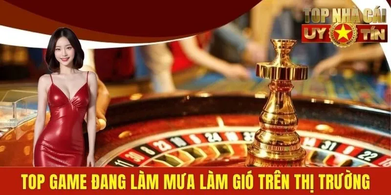 Top game đang làm mưa làm gió trên thị trường