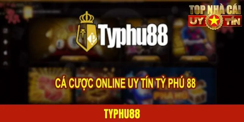 Typhu88 - Khám Phá Điểm Đến Lý Tưởng Cho Dân Cá Cược