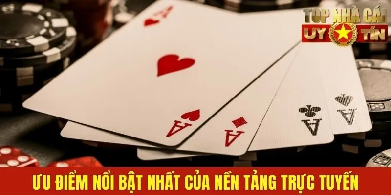 Ưu điểm nổi bật nhất của nền tảng trực tuyến