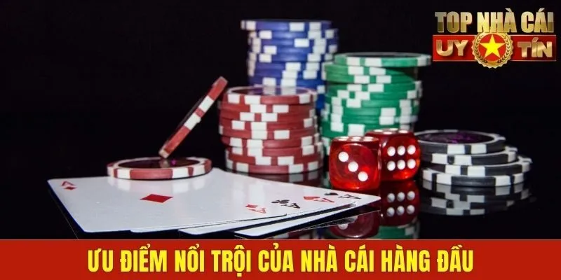 Ưu điểm nổi trội của nhà cái hàng đầu