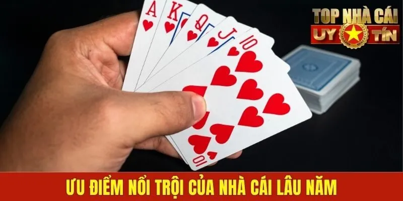 Ưu điểm nổi trội của nhà cái lâu năm
