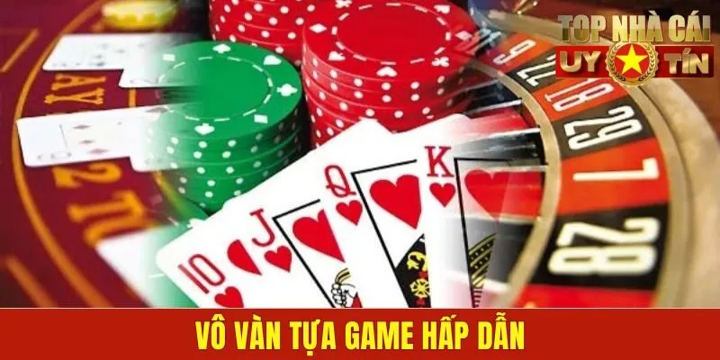 Vô vàn tựa game hấp dẫn