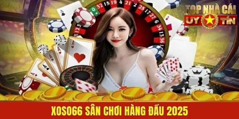 XOSO66 sân chơi hàng đầu 2025