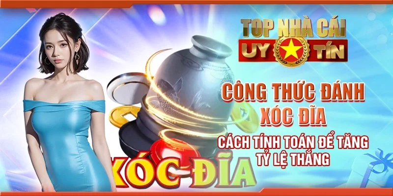 Công thức đánh xóc đĩa – Cách tính toán để tăng tỷ lệ thắng