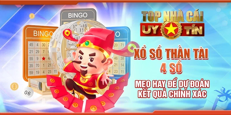 Xổ số Thần Tài 4 số – Mẹo hay để dự đoán kết quả chính xác