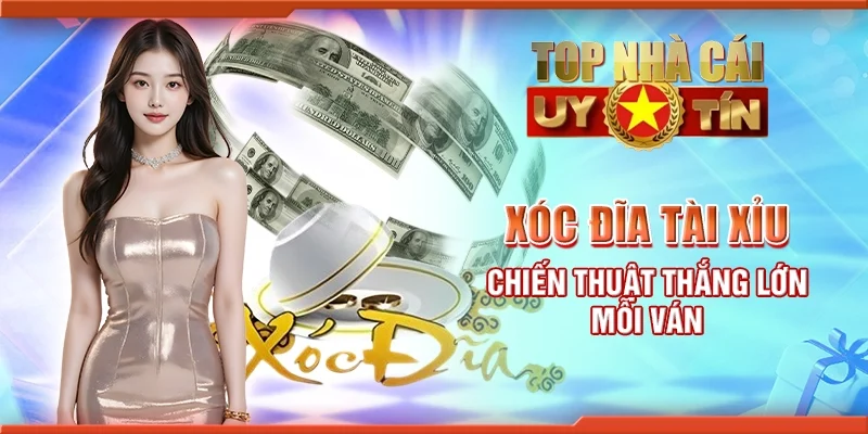 Xóc đĩa tài xỉu - Chiến thuật thắng lớn mỗi ván