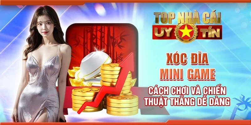 Xóc đĩa mini game - Cách chơi và chiến thuật thắng dễ dàng