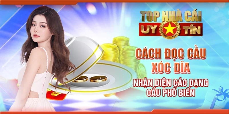 Cách đọc cầu xóc đĩa - Nhận diện các dạng cầu phổ biến