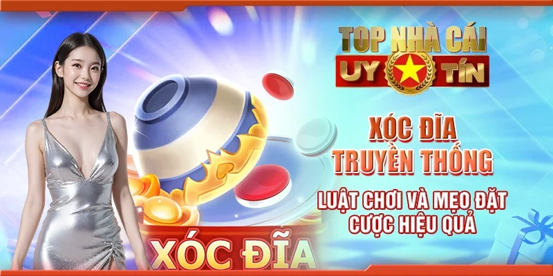 Xóc đĩa truyền thống - Luật chơi và mẹo đặt cược hiệu quả