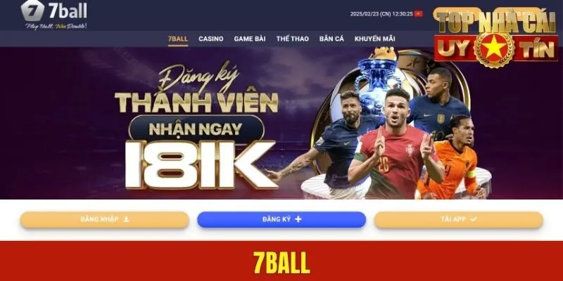 7Ball - Địa Chỉ Giải Trí Trực Tuyến Đẳng Cấp Số 1 Châu Á