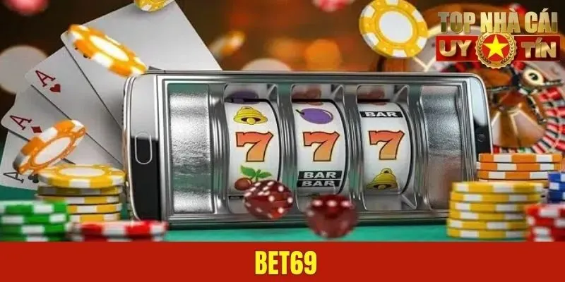 Bet69 - Nhà Cái Cá Cược Uy Tín Hàng Đầu Dành Cho Tân Thủ