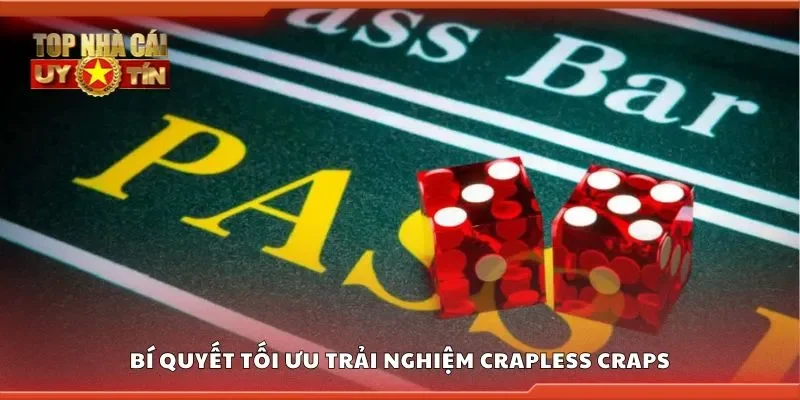 Bí quyết tối ưu trải nghiệm crapless craps