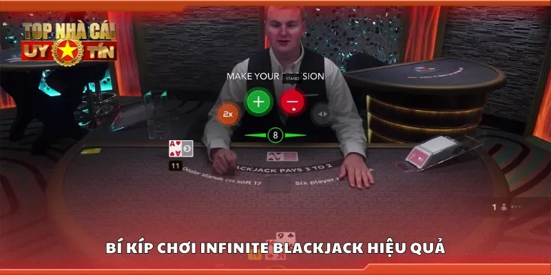 Bí quyết chơi infinite blackjack hiệu quả