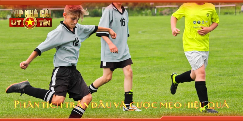 Phân tích trận đấu và cược mẹo hiệu quả