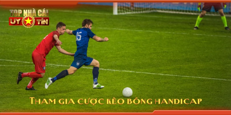 Tham gia cược kèo bóng handicap