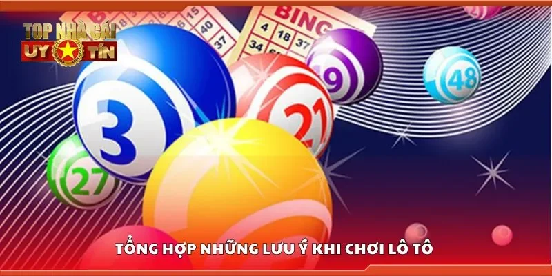 Tổng hợp những lưu ý khi chơi lô tô