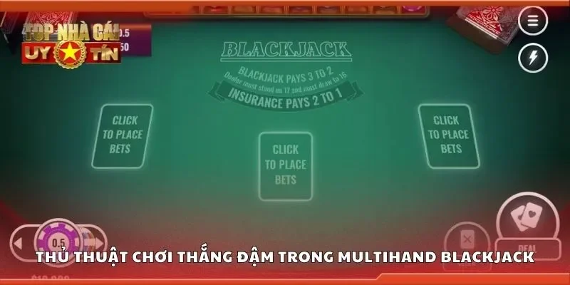 Thủ thuật chơi thắng đậm trong multihand blackjack