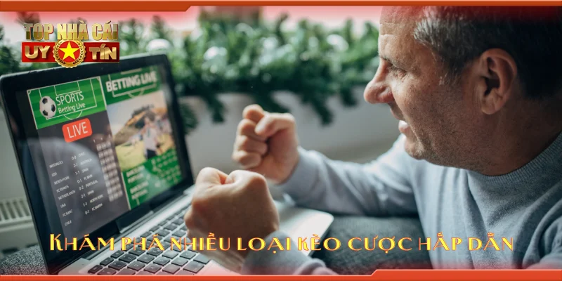 Khám phá nhiều loại kèo cược hấp dẫn