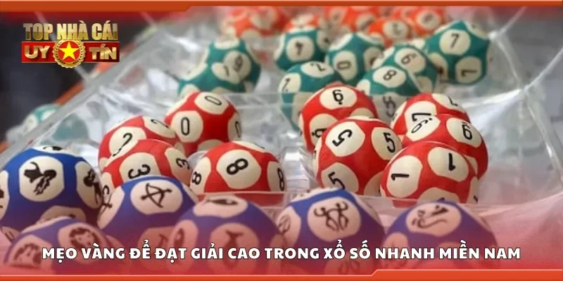 Những mẹo vàng để đạt giải cao trong xổ số nhanh miền Nam