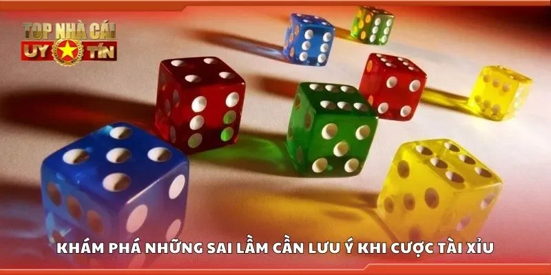 Khám phá những sai lầm cần lưu ý khi cược tài xỉu